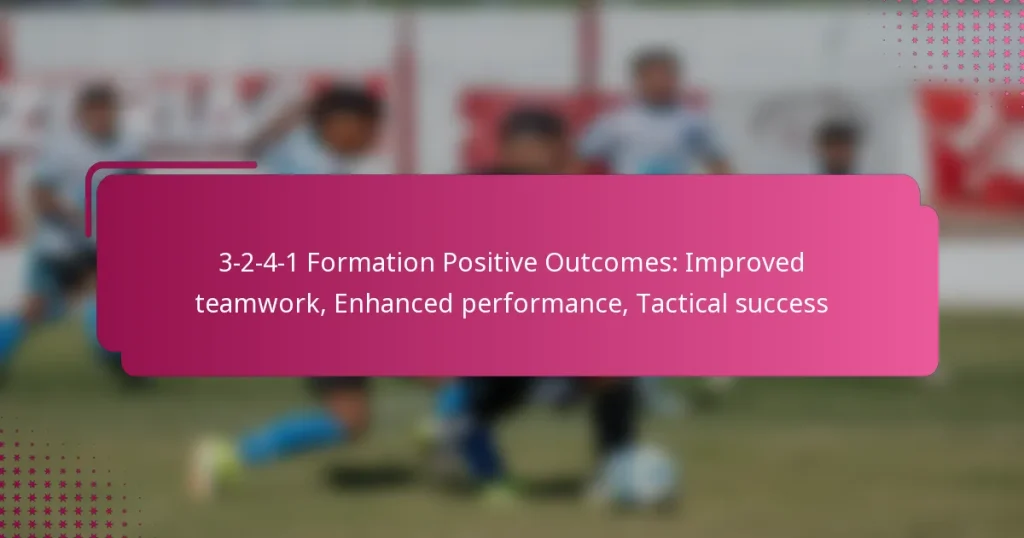 3-2-4-1 Formation Positive Outcomes: Improved teamwork, Enhanced performance, Tactical success