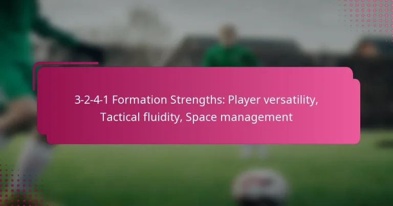 3-2-4-1 Formation Strengths: Player versatility, Tactical fluidity, Space management