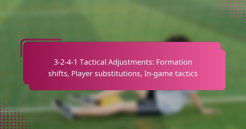 3-2-4-1 Tactical Adjustments: Formation shifts, Player substitutions, In-game tactics