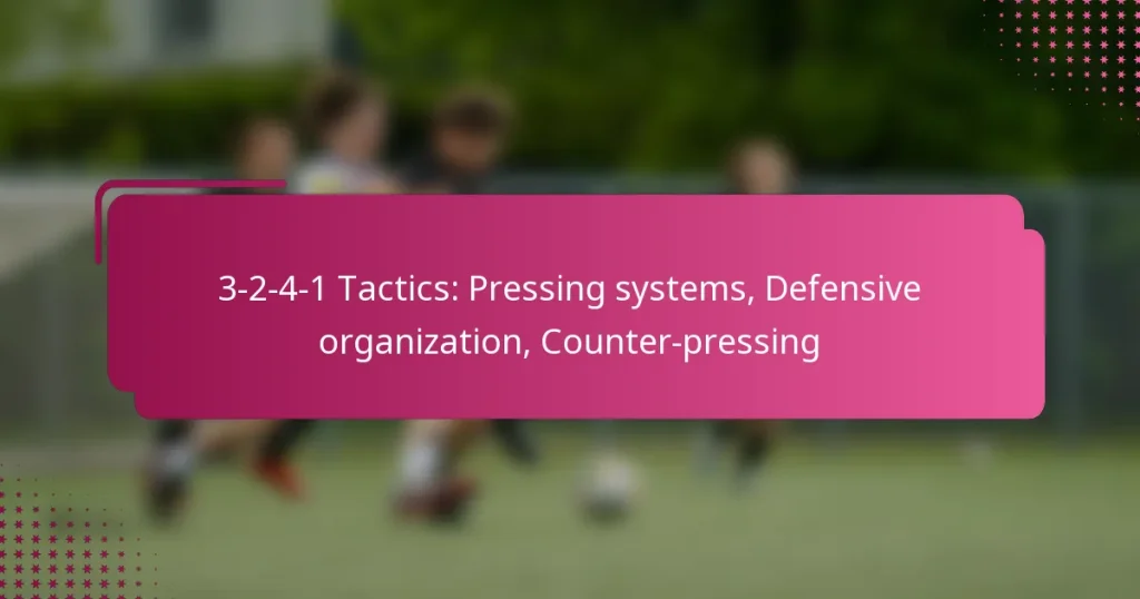 3-2-4-1 Tactics: Pressing systems, Defensive organization, Counter-pressing