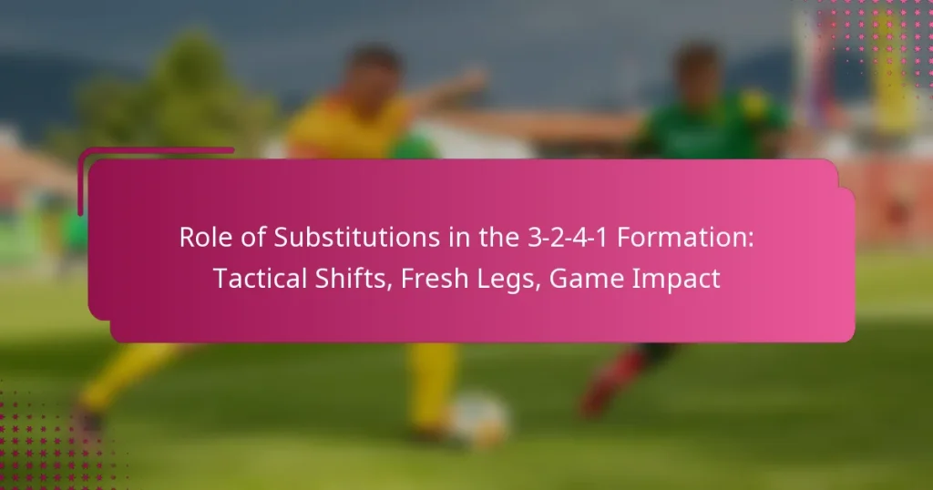 Role of Substitutions in the 3-2-4-1 Formation: Tactical Shifts, Fresh Legs, Game Impact