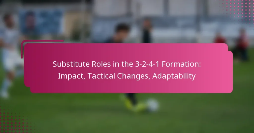 Substitute Roles in the 3-2-4-1 Formation: Impact, Tactical Changes, Adaptability