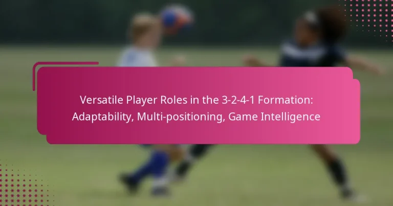 Versatile Player Roles in the 3-2-4-1 Formation: Adaptability, Multi-positioning, Game Intelligence