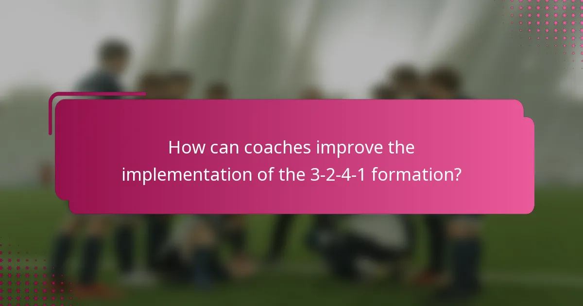 How can coaches improve the implementation of the 3-2-4-1 formation?