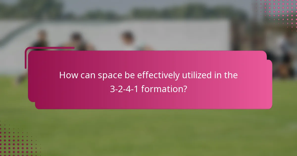 How can space be effectively utilized in the 3-2-4-1 formation?