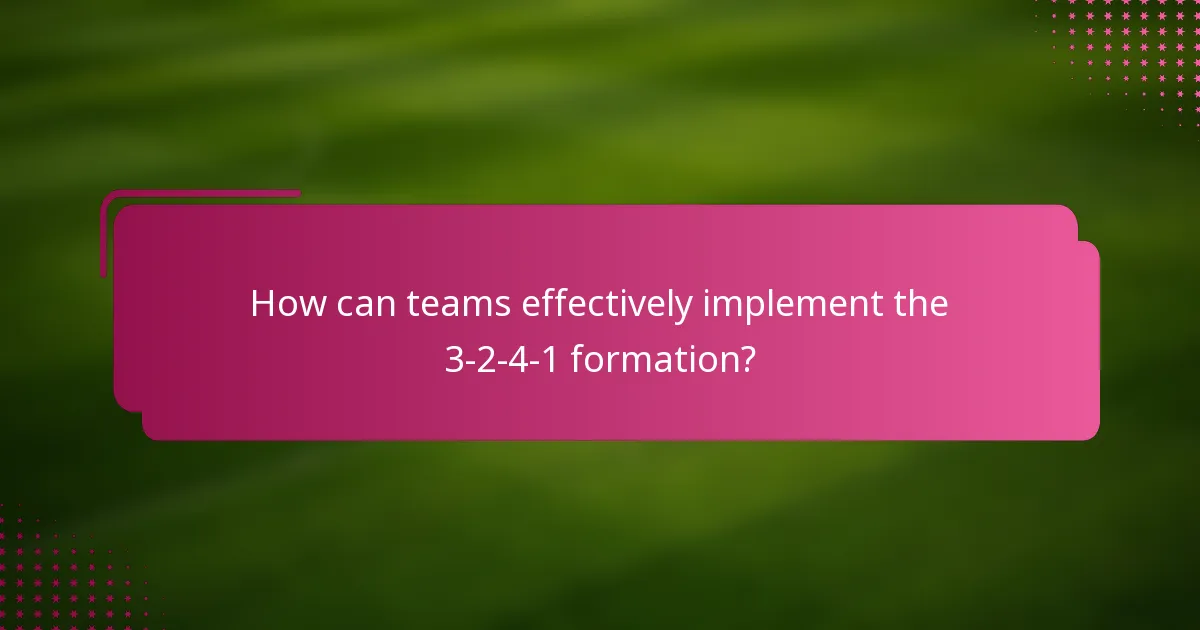 How can teams effectively implement the 3-2-4-1 formation?