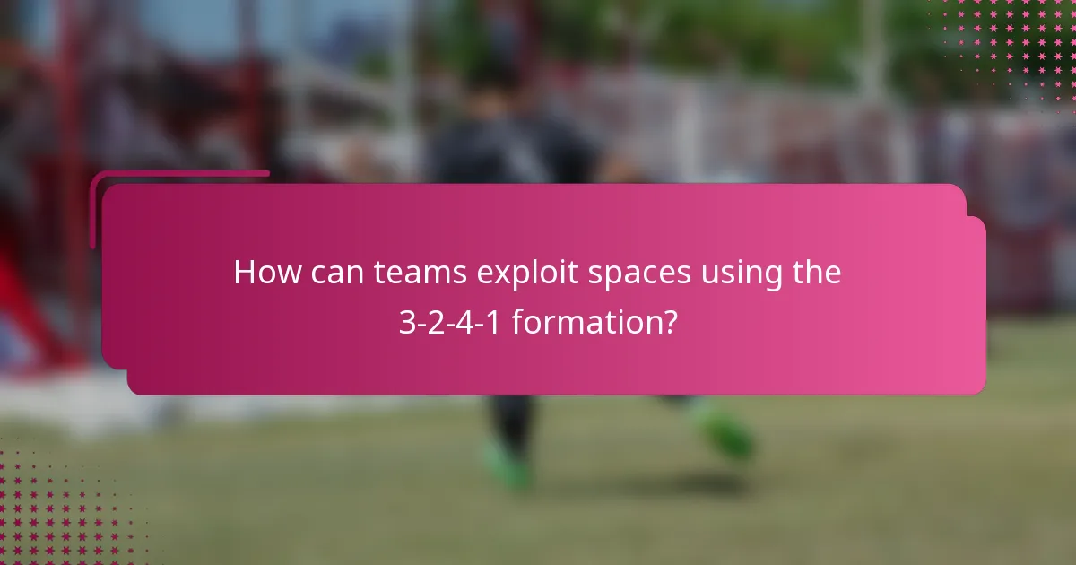 How can teams exploit spaces using the 3-2-4-1 formation?