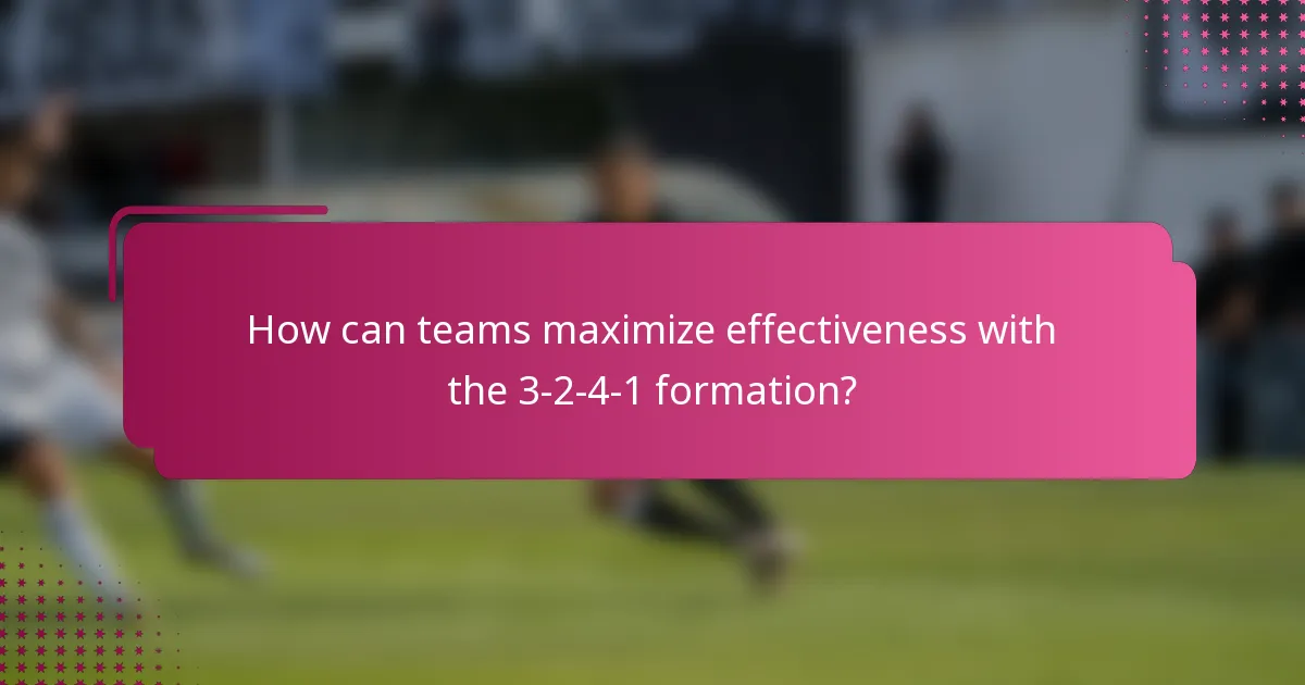 How can teams maximize effectiveness with the 3-2-4-1 formation?
