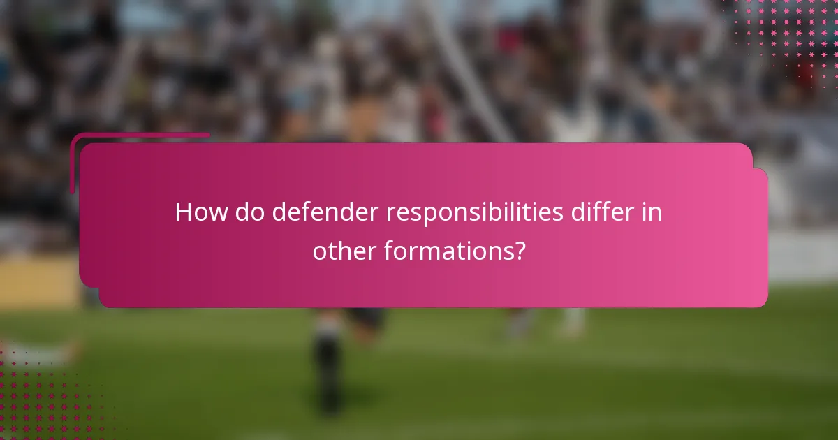 How do defender responsibilities differ in other formations?