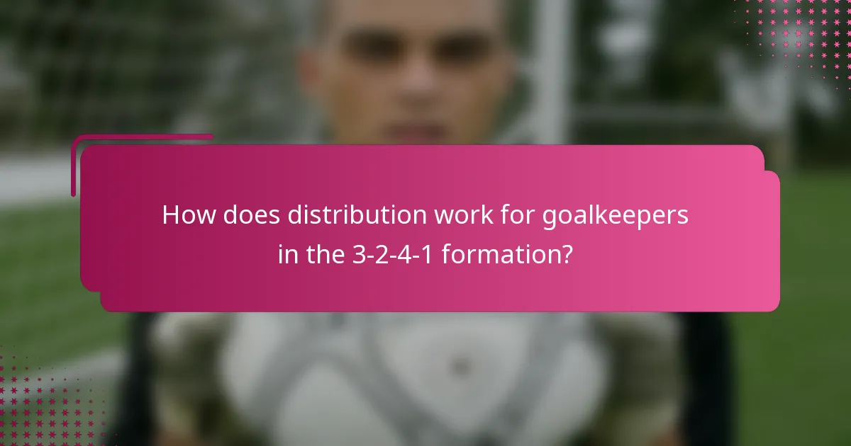How does distribution work for goalkeepers in the 3-2-4-1 formation?