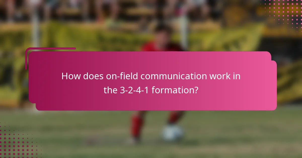 How does on-field communication work in the 3-2-4-1 formation?