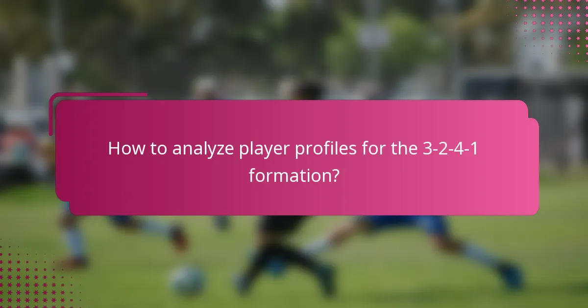 How to analyze player profiles for the 3-2-4-1 formation?