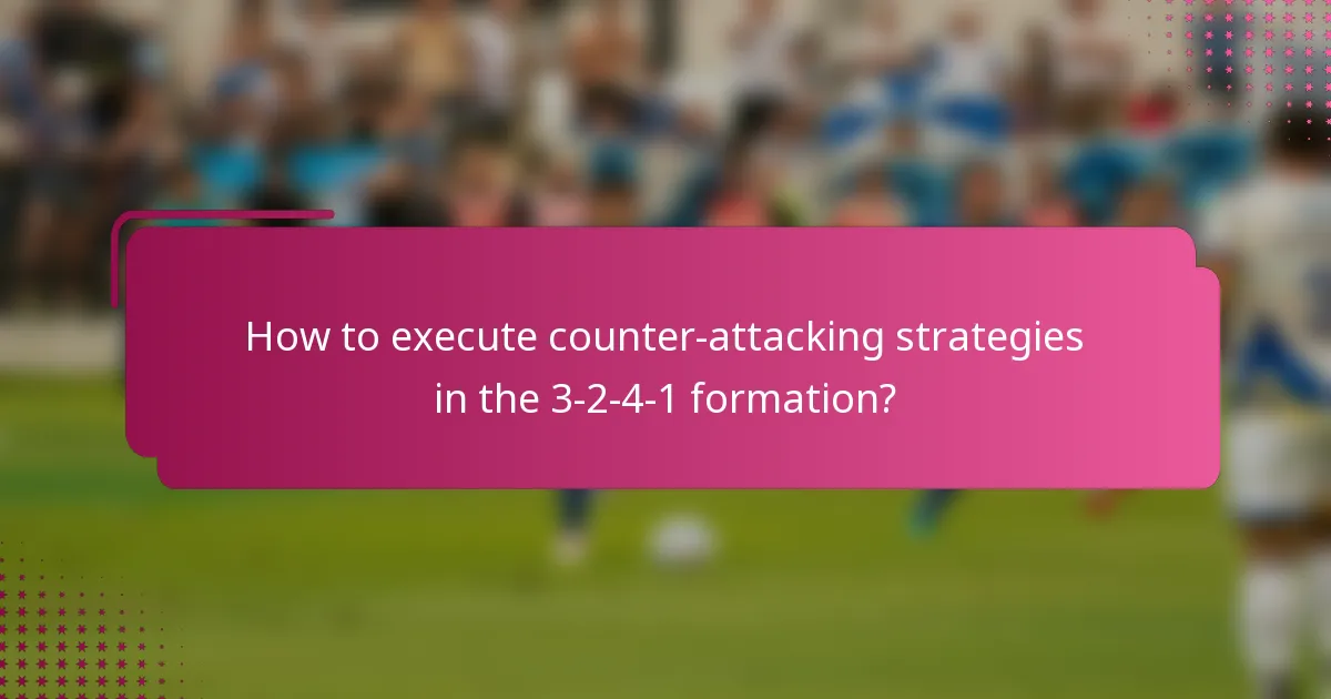 How to execute counter-attacking strategies in the 3-2-4-1 formation?