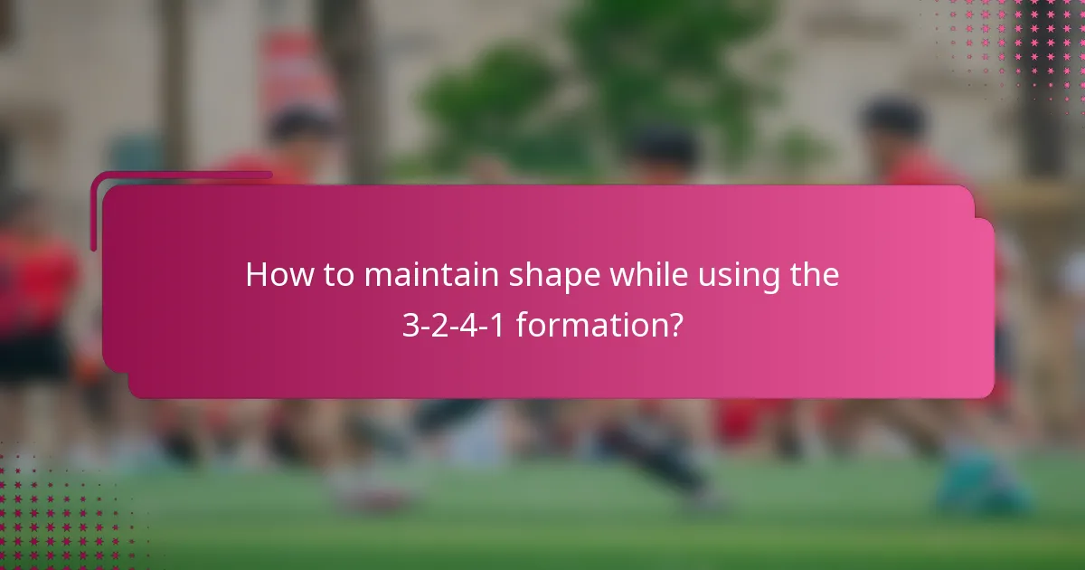 How to maintain shape while using the 3-2-4-1 formation?