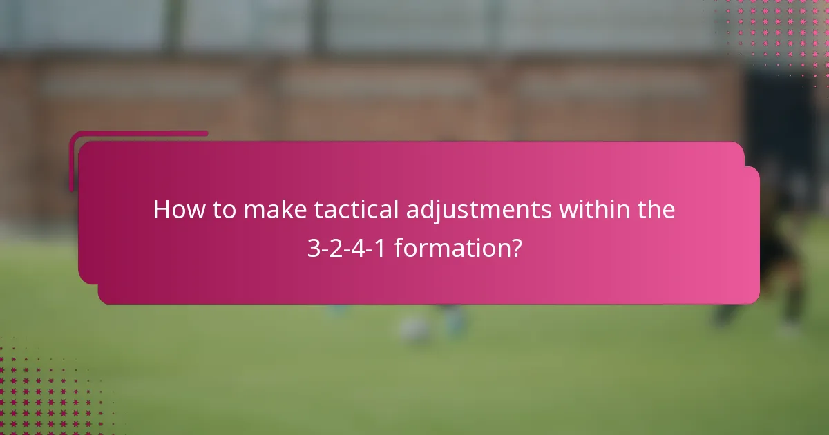 How to make tactical adjustments within the 3-2-4-1 formation?
