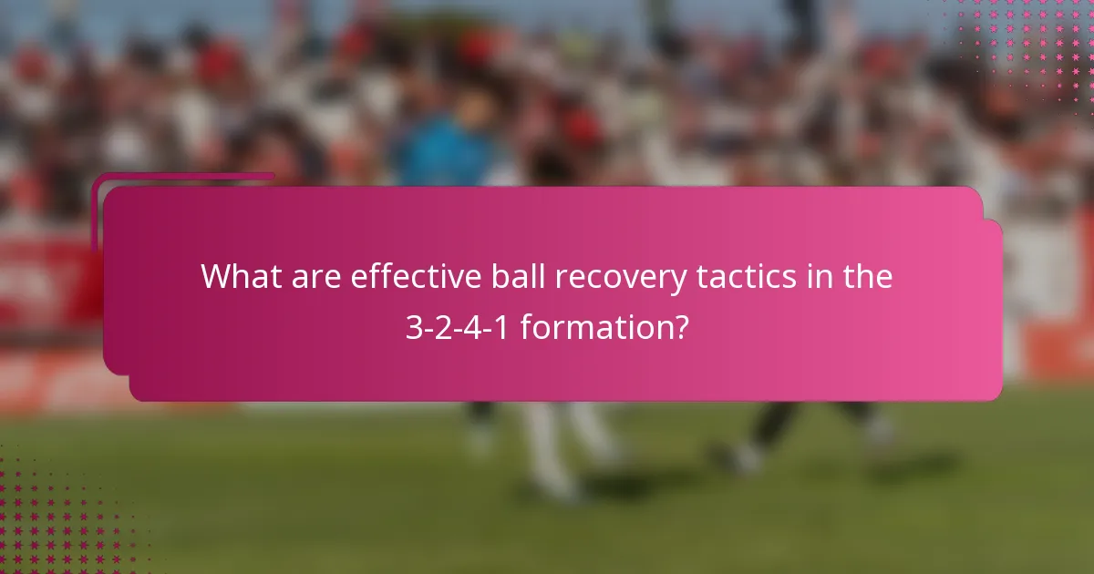 What are effective ball recovery tactics in the 3-2-4-1 formation?