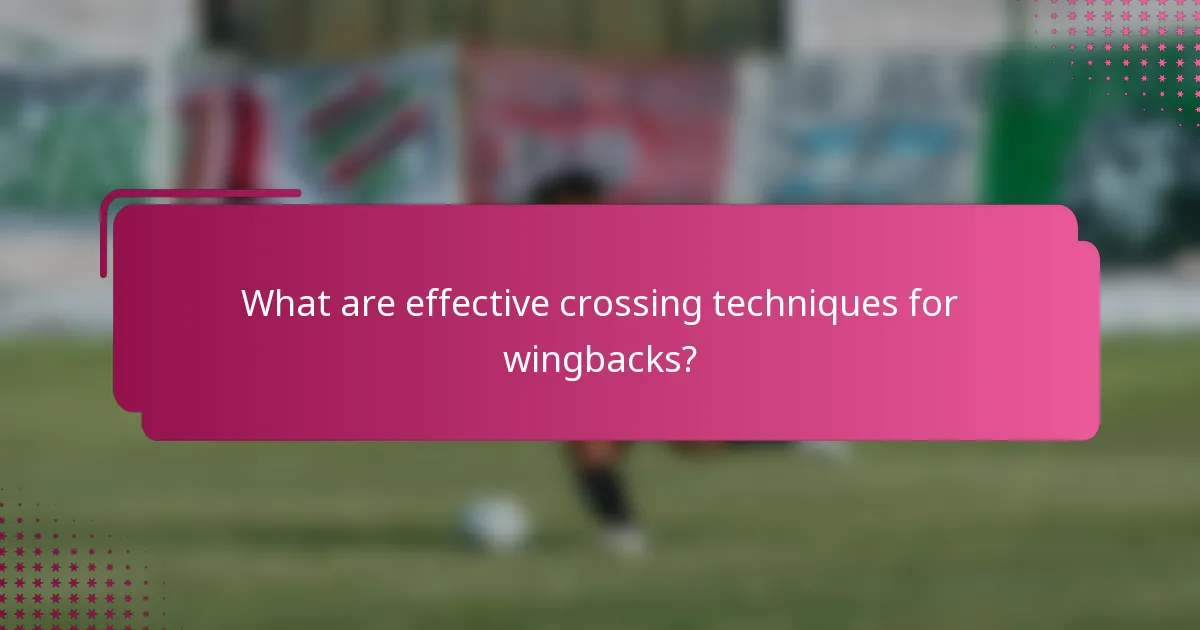 What are effective crossing techniques for wingbacks?