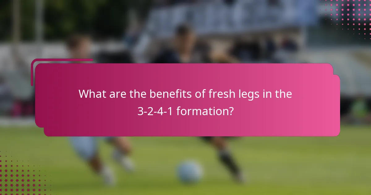 What are the benefits of fresh legs in the 3-2-4-1 formation?