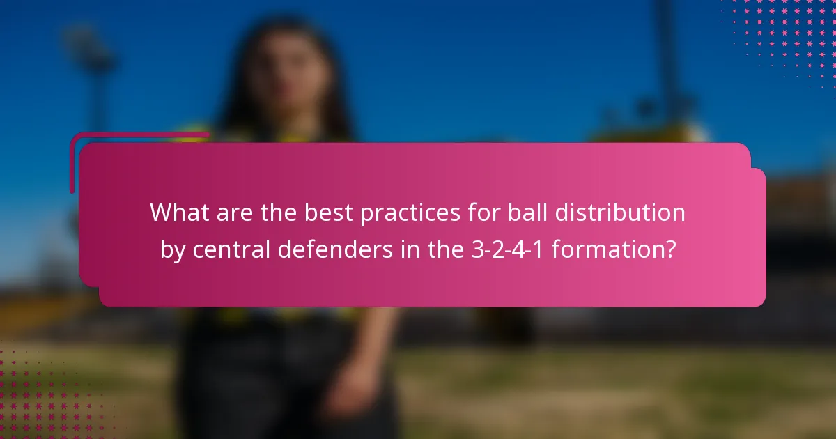 What are the best practices for ball distribution by central defenders in the 3-2-4-1 formation?
