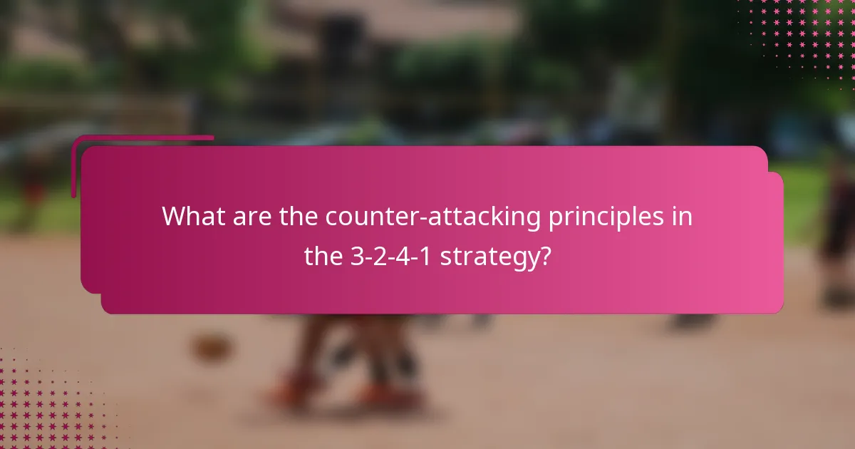 What are the counter-attacking principles in the 3-2-4-1 strategy?