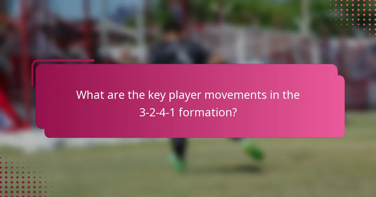 What are the key player movements in the 3-2-4-1 formation?
