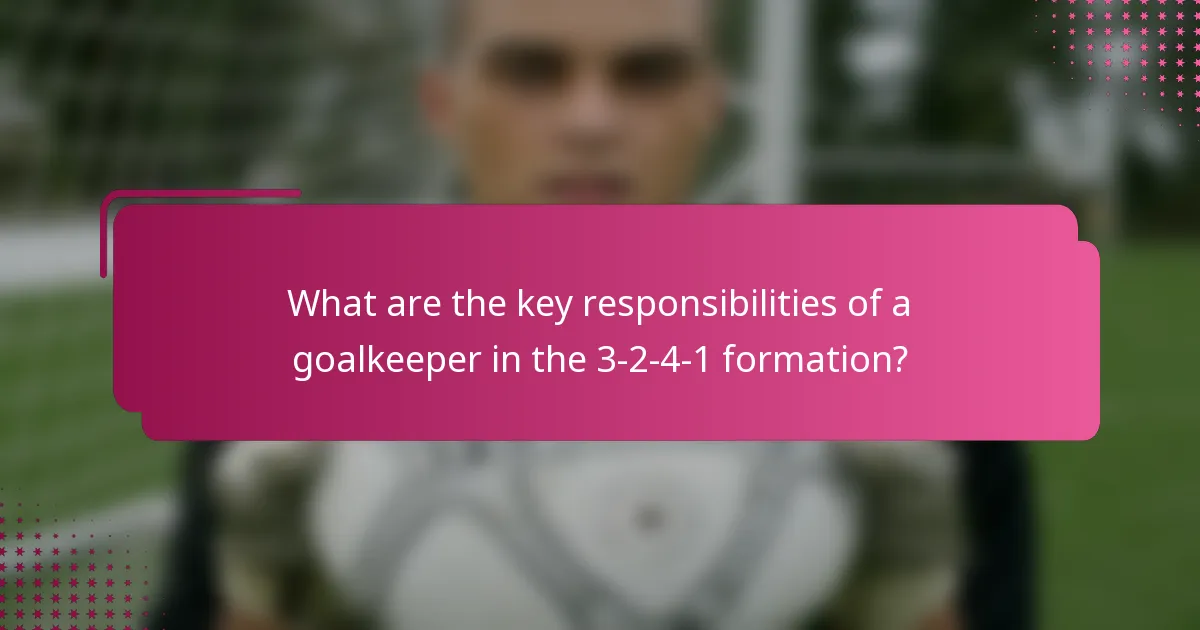 What are the key responsibilities of a goalkeeper in the 3-2-4-1 formation?