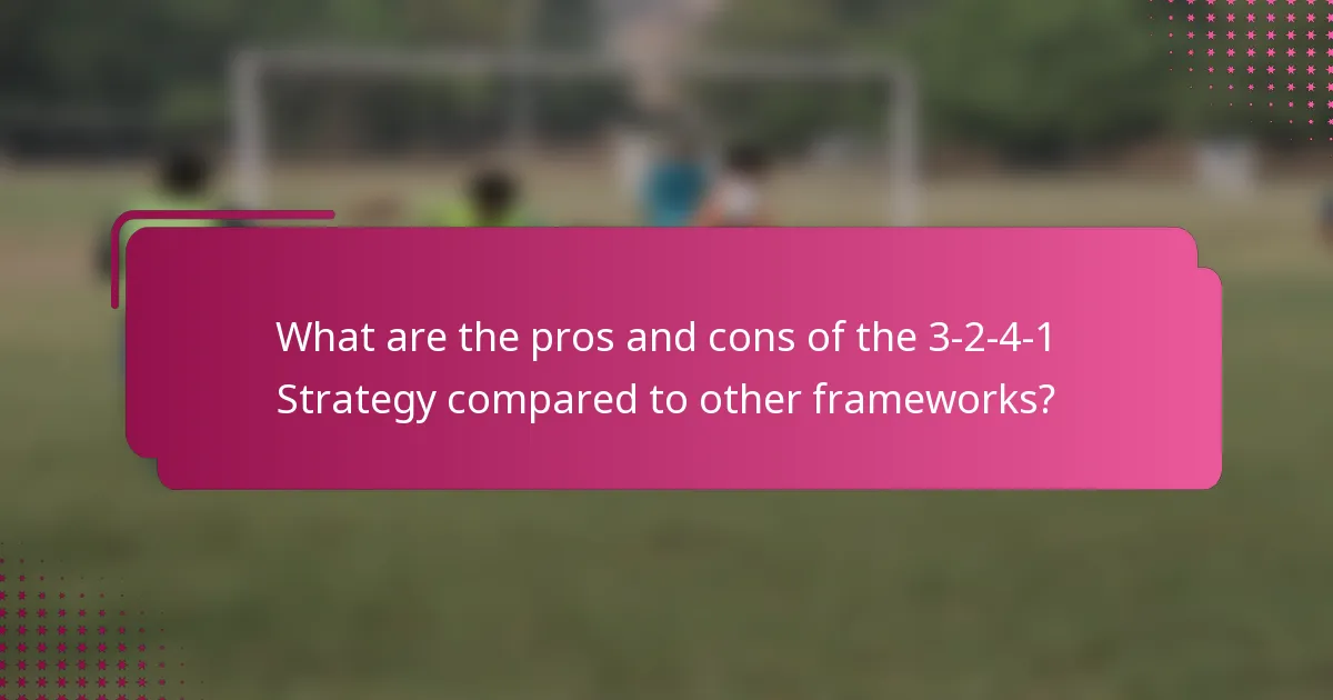 What are the pros and cons of the 3-2-4-1 Strategy compared to other frameworks?