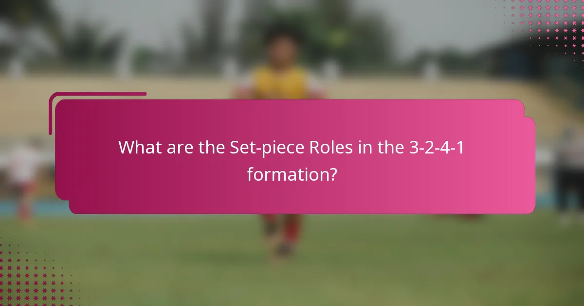 What are the Set-piece Roles in the 3-2-4-1 formation?