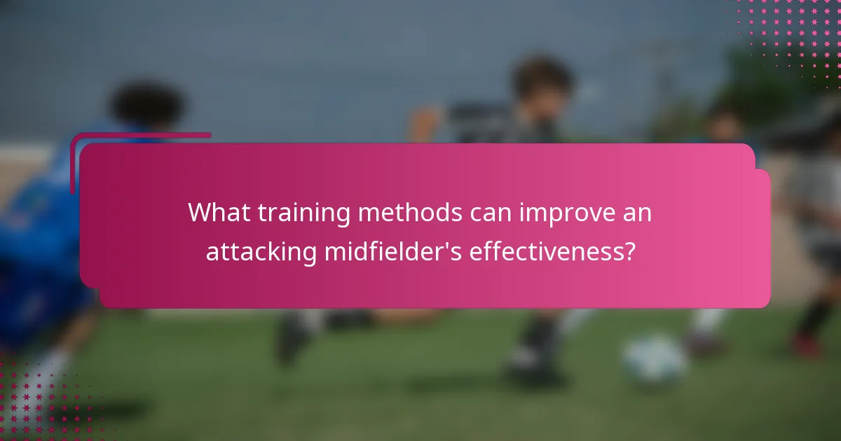 What training methods can improve an attacking midfielder's effectiveness?