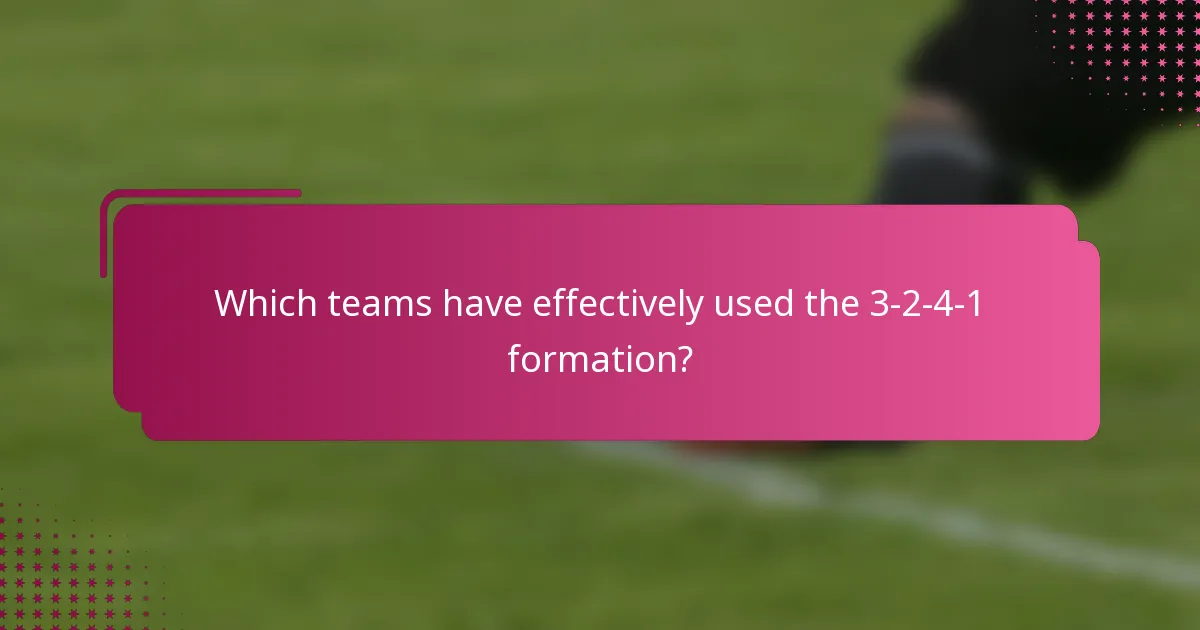 Which teams have effectively used the 3-2-4-1 formation?