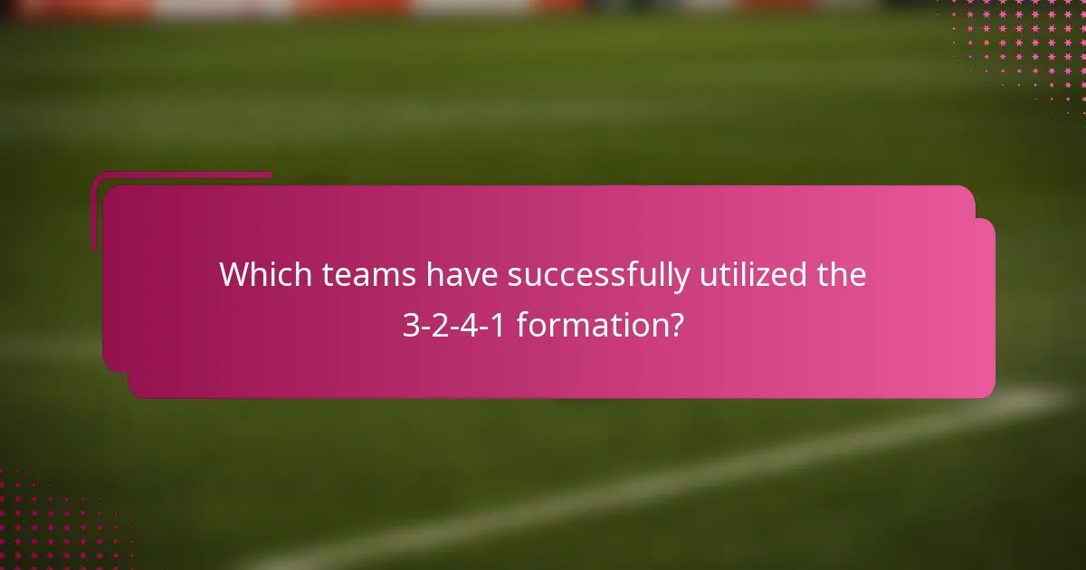 Which teams have successfully utilized the 3-2-4-1 formation?